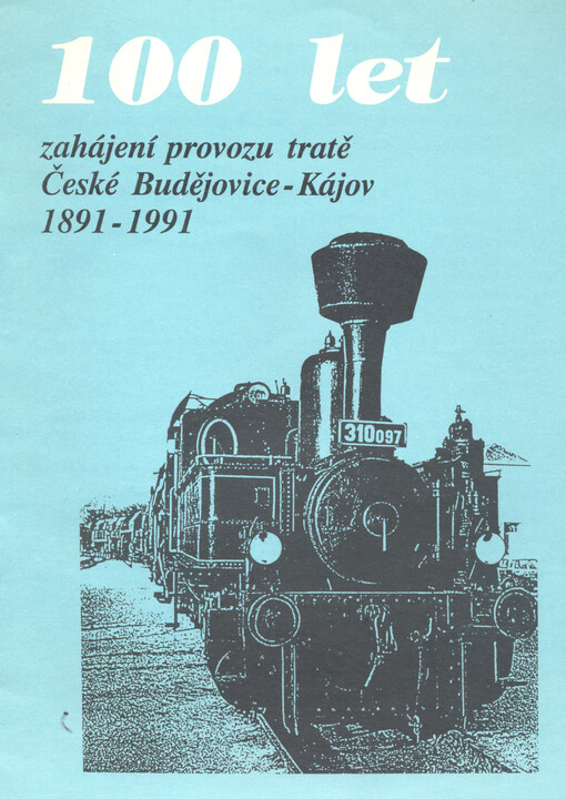 100 let zahájení provozu tratě České Budějovice - Kájov