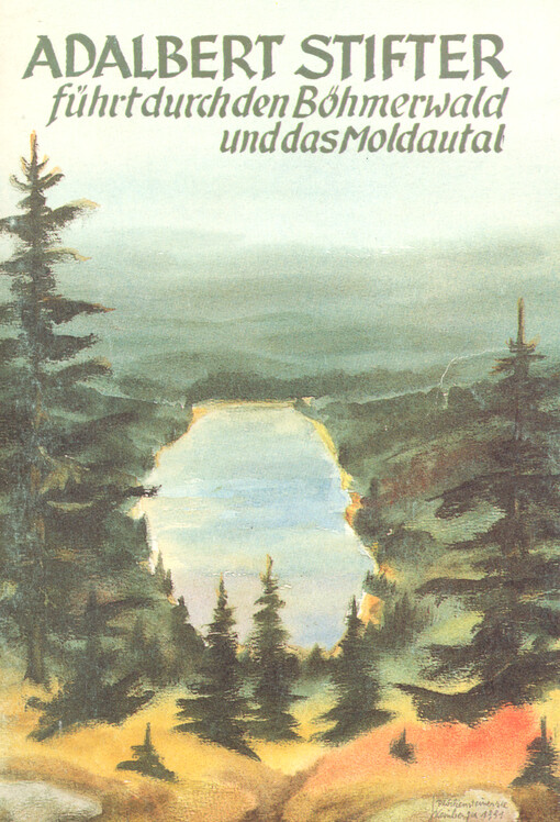 Adalbert Stifter führt durch den Böhmerwald und das Moldautal