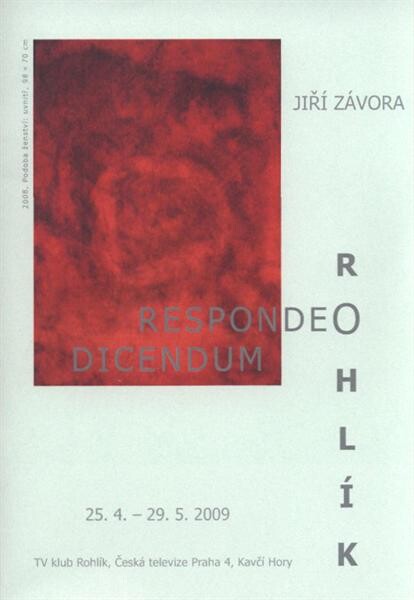 Jiří Závora - Respondeo dicendum : TV klub Rohlík, Česká televize Praha 4, Kavčí Hory, 25.4.-29.5.2009 : [katalog k výstavě