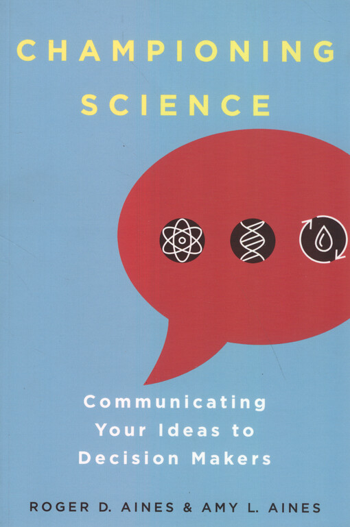 Championing science : communicating your ideas to decision makers
