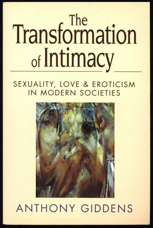 The transformation of intimacy : love, sexuality and eroticism in modern societies