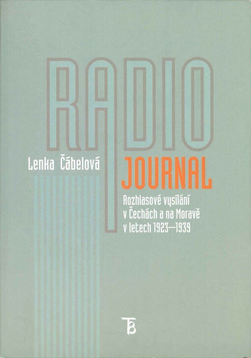 Radiojournal: rozhlasové vysílání v Čechách a na Moravě v letech 1923-1939