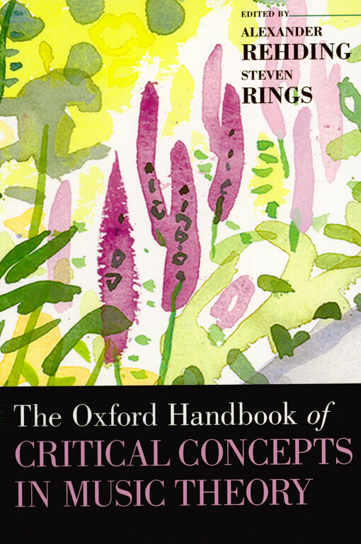 The Oxford handbook of critical concepts in music theory