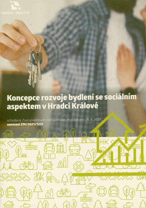 Koncepce rozvoje bydlení se sociálním aspektem v Hradci Králové : schválená Zastupitelstvem města Hradec Králové dne 28.6.2021, usnesení ZM/2021/1221