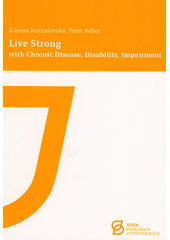 Live strong with chronic disease, disability, impairment  (odkaz v elektronickém katalogu)
