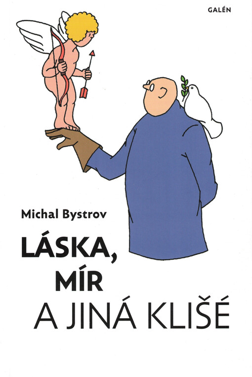 Láska, mír a jiná klišé : sloupky a úvahy z let 2011-2021