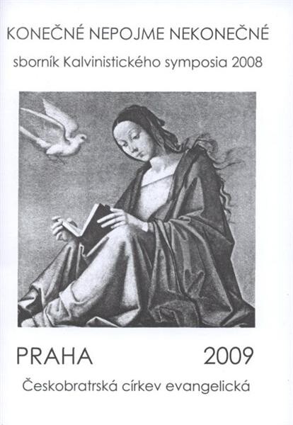 Konečné nepojme nekonečné : sborník Kalvinistického symposia 2008