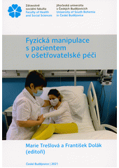Fyzická manipulace s pacientem v ošetřovatelské péči : (praktická příručka)  (odkaz v elektronickém katalogu)