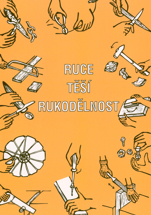 Ruce těší rukodělnost: inspirativní metodická příručka pro oblast polytechnické výchovy v mateřské škole a na prvním stupni základní školy