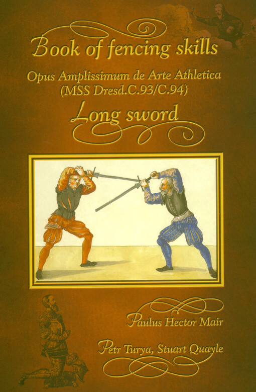 Book of fencing skills : Opus amplissimum de arte athletica : (MSS Dresd. C.93/C.94). Long sword