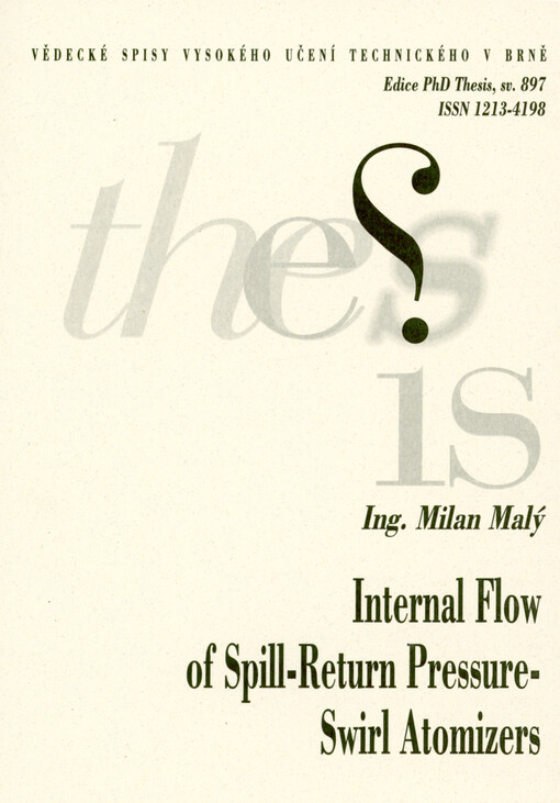 Internal flow of spill-return pressure-swirl atomizers = Vnitřní proudění v tlakových vířivých tryskách s obtokem : zkrácená verze Ph.D. Thesis