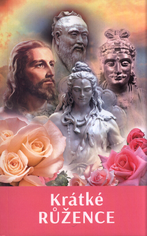Krátké Růžence : dle poselství mistrů moudrosti