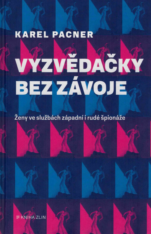 Vyzvědačky bez závoje : ženy ve službách západní i rudé špionáže
