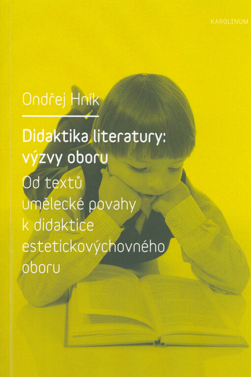 Didaktika literatury: výzvy oboru : od textů umělecké povahy k didaktice estetickovýchovného oboru