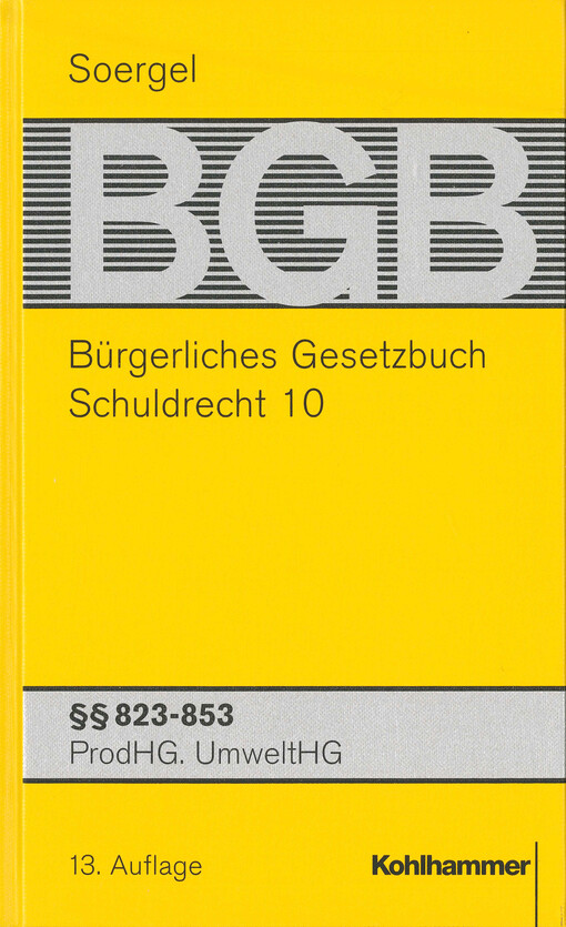 Bürgerliches Gesetzbuch : mit Einführungsgesetz und Nebengesetzen. Band 12, Schuldrecht. 10, §§ 823-853 : ProdHG, UmweltHG