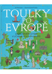 Toulky po Evropě : zajímavosti, které v učebnicích nenajdete  (odkaz v elektronickém katalogu)