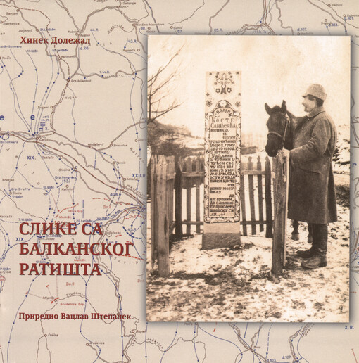 Slike sa balkanskog ratišta : ratni dnevnik češkog oficira Hineka Doležala