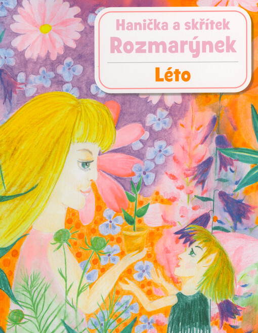 Hanička a skřítek Rozmarýnek. Léto : báječná kniha plná příběhů, pohádek, inspirací i vlastního tvoření
