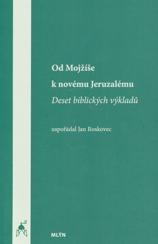 Od Mojžíše k novému Jeruzalému : deset biblických výkladů