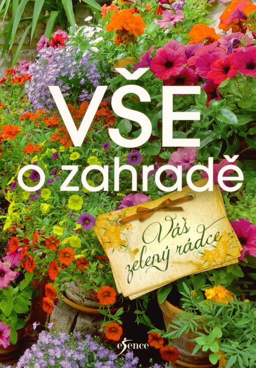 Vše o zahradě : váš zelený rádce