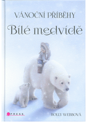 Vánoční příběhy. Bílé medvídě  (odkaz v elektronickém katalogu)