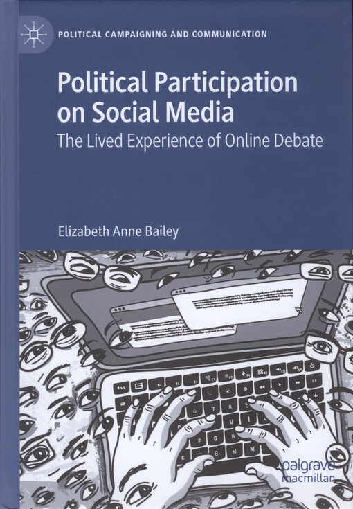 Political participation on social media : the lived experience of online debate