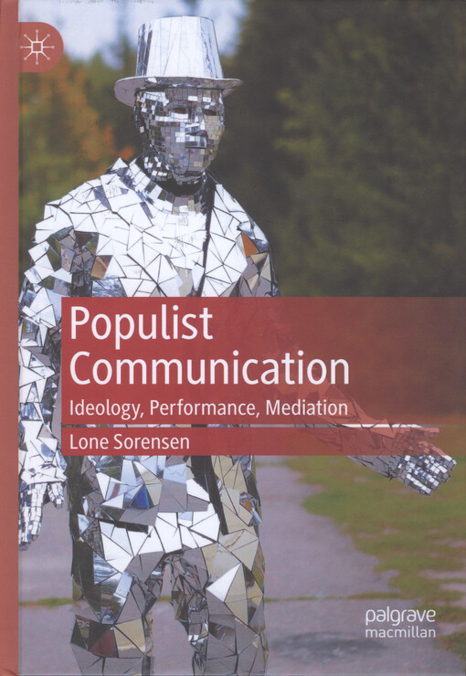 Populist communication : ideology, performance, mediation