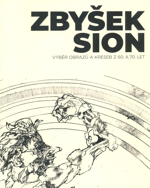 Zbyšek Sion : výběr obrazů a kreseb z 60. a 70. let : Galerie moderního umění v Roudnici nad Labem 25/06-31/10/2021