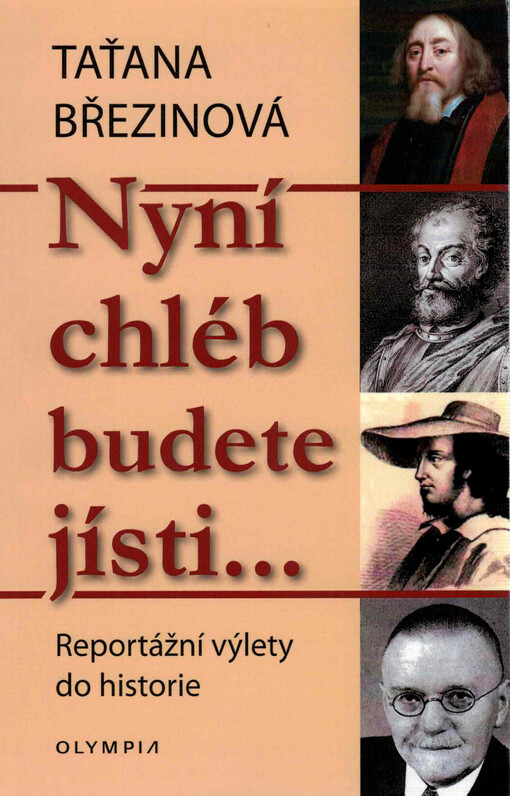 Nyní chléb budete jísti... : reportážní výlety do historie