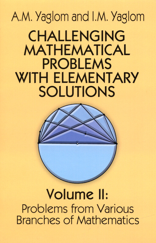 Challenging mathematical problems with elementary solutions. Volume II, Problems from various branches of mathematics