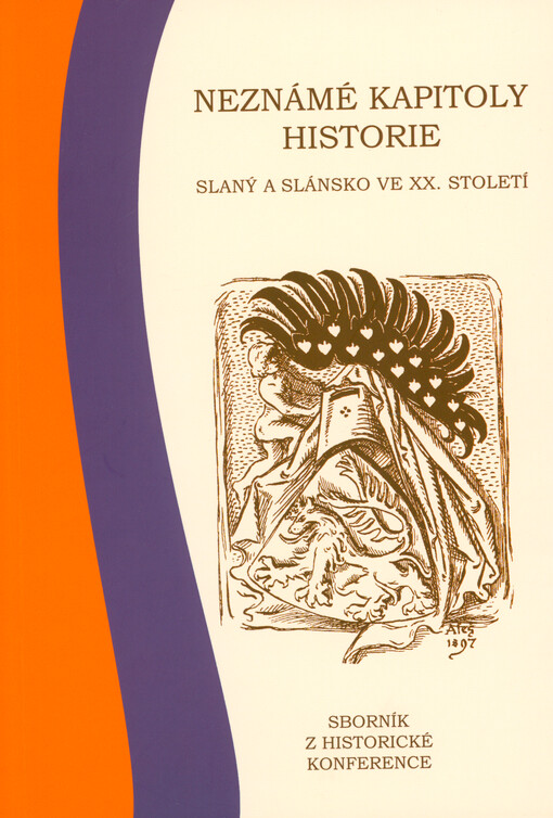 Neznámé kapitoly historie : Slaný a Slánsko ve XX. století : sborník z historické konference