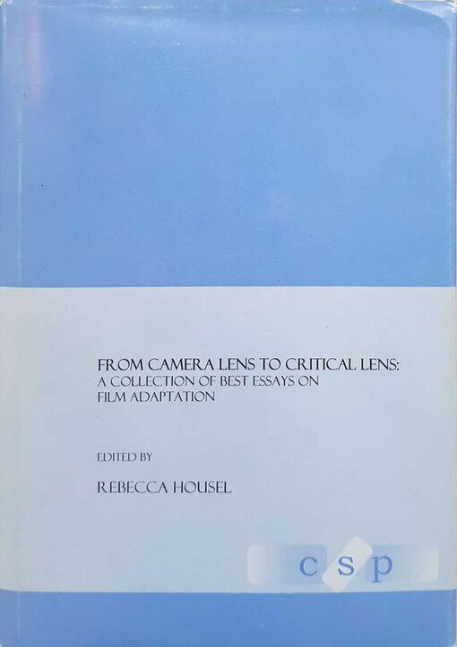 From camera lens to critical lens : a cellection of best essays on film adaptation