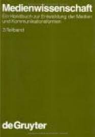Medienwissenschaft : ein Handbuch zur Entwicklung der Medien und Kommunikationsformen