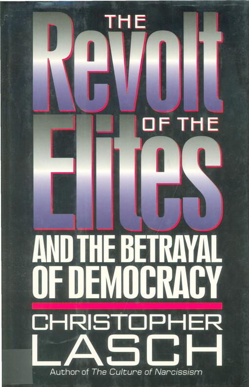 The revolt of the elites : and the betrayal of democracy