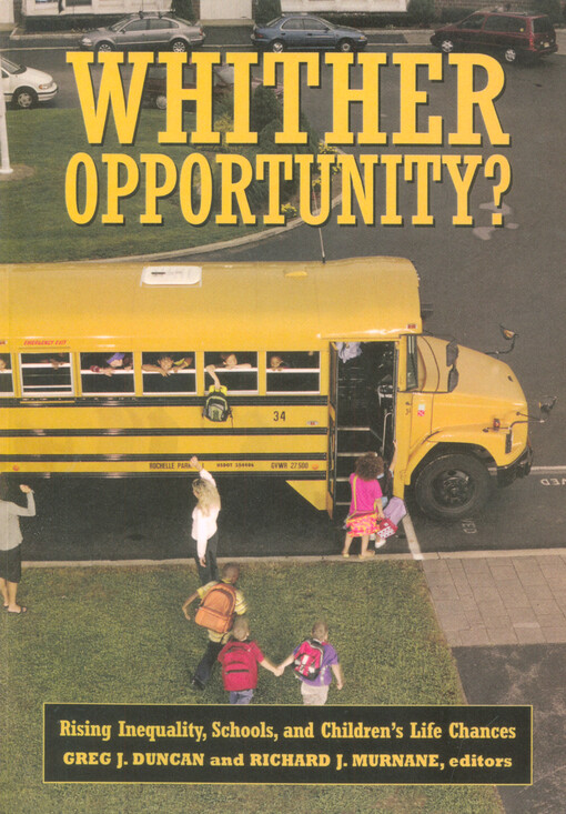 Whither opportunity? : rising inequality, schools, and children's life chances