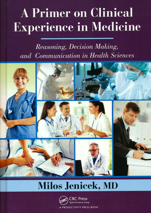 A primer on clinical experience in medicine : reasoning, decision making, and communication in health sciences