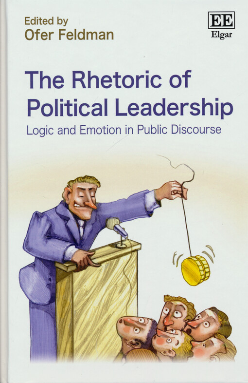 The rhetoric of political leadership : logic and emotion in public discourse