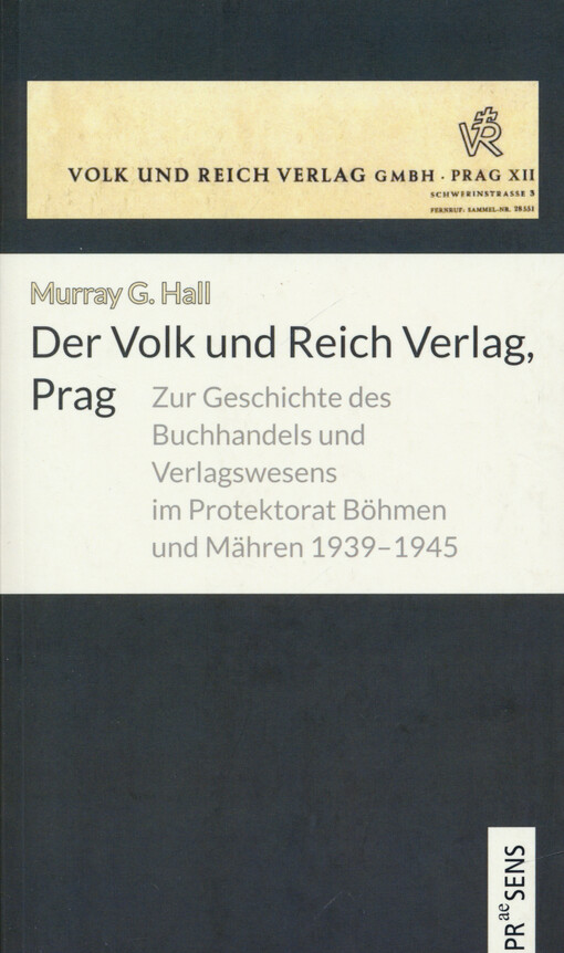 Der Volk und Reich Verlag, Prag : zur Geschichte des Buchhandels und Verlagswesens im Protektorat Böhmen und Mähren 1939-1945