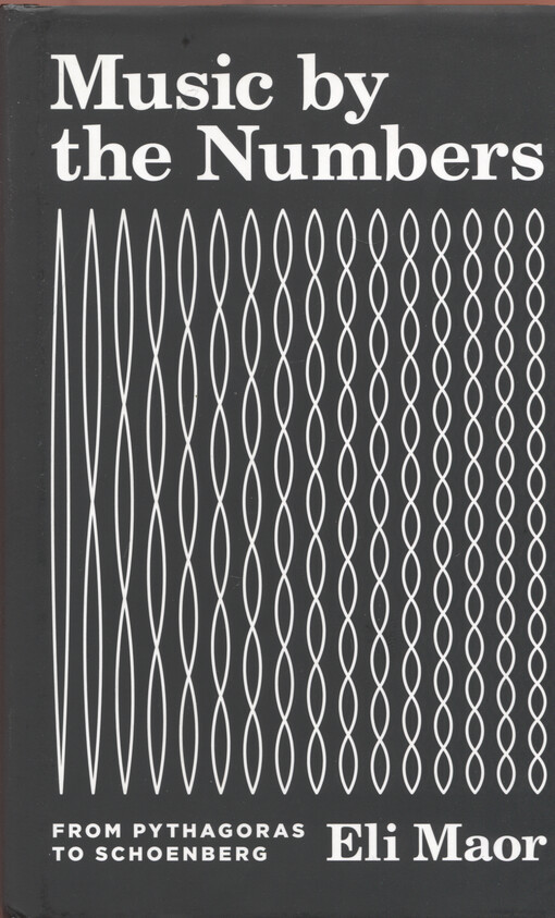 Music by the numbers : from Pythagoras to Schoenberg