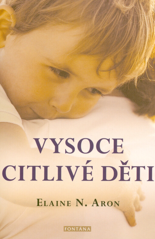 Vysoce citlivé děti : jak pomoci svým dětem vzkvétat, když je svět zahlcuje