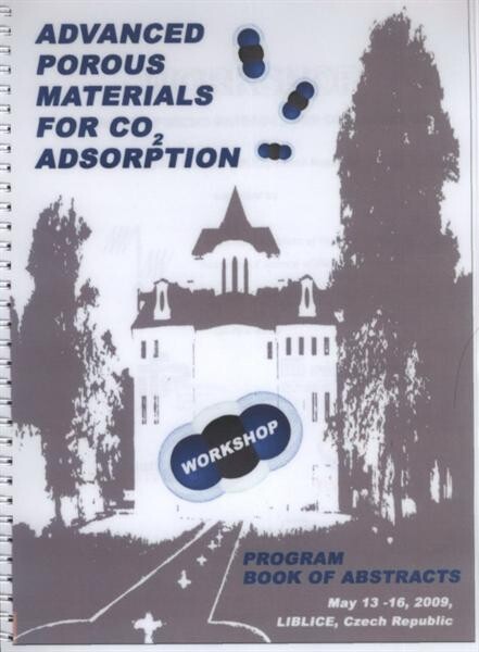Advanced Porous Materials for CO2 Adsorption : workshop : May 13-16, 2009, Liblice, Czech Republic