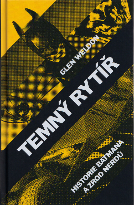 Temný rytíř : historie Batmana a zrod nerdů