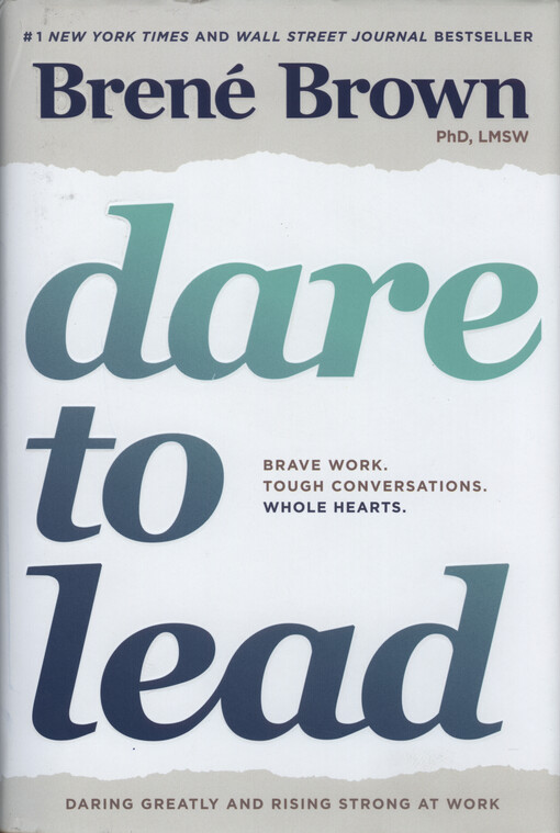 Dare to lead : brave work, tough conversations, whole hearts