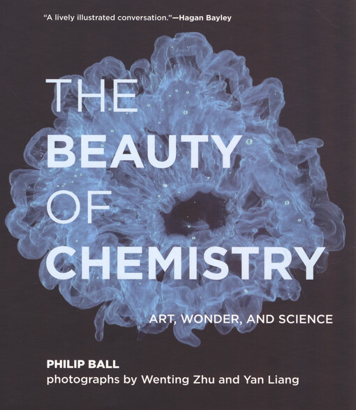 The beauty of chemistry : art, wonder, and science