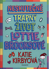Neskutečně trapný život Lottie Brooksové  (odkaz v elektronickém katalogu)
