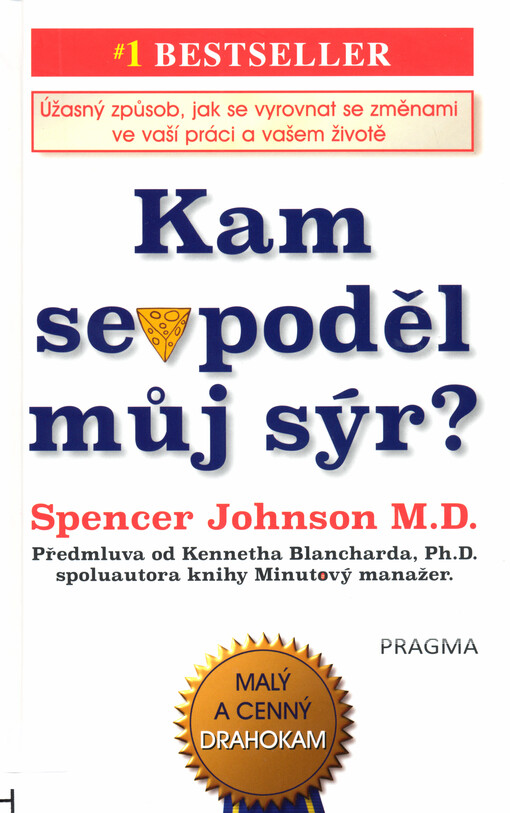 Kam se poděl můj sýr?: úžasný způsob, jak se vyrovnat se změnami ve Vaší práci a Vašem životě