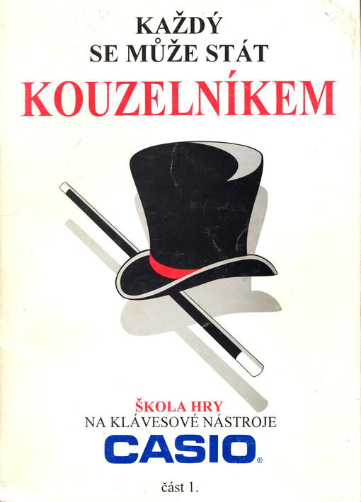 Každý se může stát kouzelníkem : škola hry na klávesové nástroje Casio. Část 1.