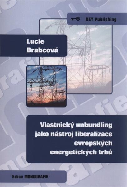 Vlastnický unbundling jako nástroj liberalizace evropských energetických trhů