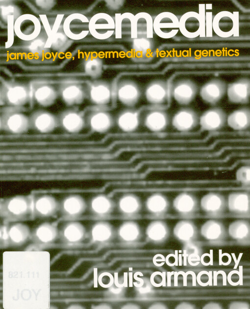 Joycemedia : James Joyce, hypermedia & textual genetics