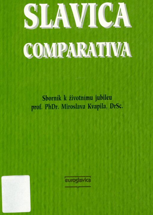 Slavica comparativa : sborník k životnímu jubileu prof. PhDr. Miroslava Kvapila